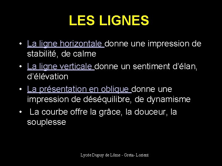 LES LIGNES • La ligne horizontale donne une impression de stabilité, de calme •