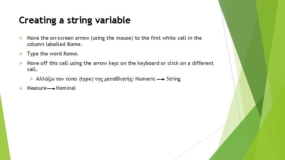 Creating a string variable Ø Move the on-screen arrow (using the mouse) to the