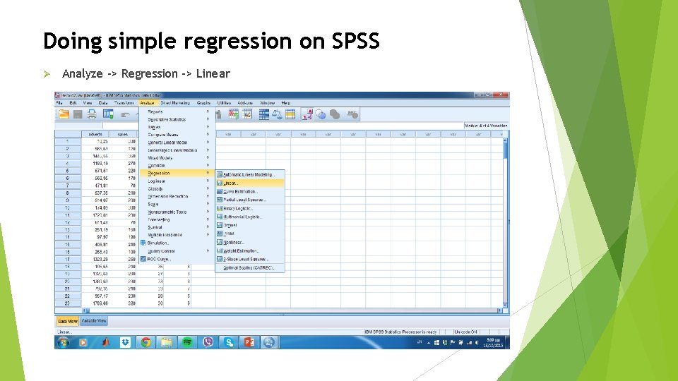 Doing simple regression on SPSS Ø Analyze -> Regression -> Linear 