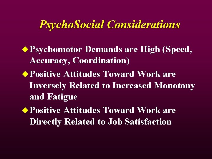 Psycho. Social Considerations u Psychomotor Demands are High (Speed, Accuracy, Coordination) u Positive Attitudes Psycho. Social Considerations u Psychomotor Demands are High (Speed, Accuracy, Coordination) u Positive Attitudes