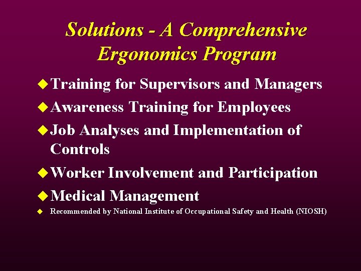 Solutions - A Comprehensive Ergonomics Program u Training for Supervisors and Managers u Awareness Solutions - A Comprehensive Ergonomics Program u Training for Supervisors and Managers u Awareness