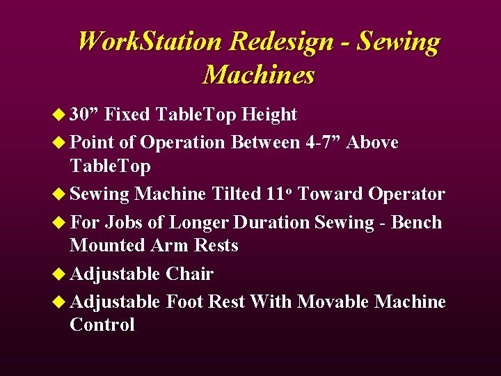 Work. Station Redesign - Sewing Machines u 30” Fixed Table. Top Height u Point Work. Station Redesign - Sewing Machines u 30” Fixed Table. Top Height u Point