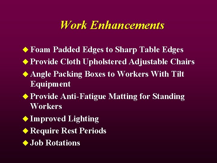 Work Enhancements u Foam Padded Edges to Sharp Table Edges u Provide Cloth Upholstered Work Enhancements u Foam Padded Edges to Sharp Table Edges u Provide Cloth Upholstered