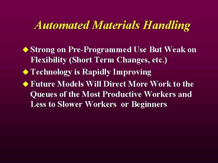 Automated Materials Handling u Strong on Pre-Programmed Use But Weak on Flexibility (Short Term Automated Materials Handling u Strong on Pre-Programmed Use But Weak on Flexibility (Short Term