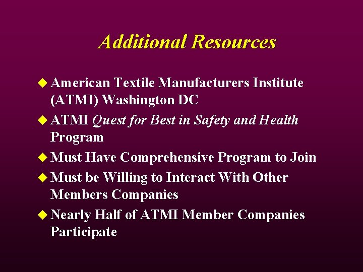 Additional Resources u American Textile Manufacturers Institute (ATMI) Washington DC u ATMI Quest for Additional Resources u American Textile Manufacturers Institute (ATMI) Washington DC u ATMI Quest for