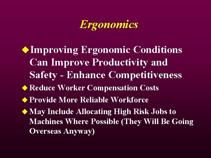 Ergonomics u. Improving Ergonomic Conditions Can Improve Productivity and Safety - Enhance Competitiveness u Ergonomics u. Improving Ergonomic Conditions Can Improve Productivity and Safety - Enhance Competitiveness u