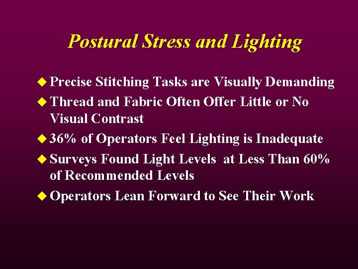 Postural Stress and Lighting u Precise Stitching Tasks are Visually Demanding u Thread and Postural Stress and Lighting u Precise Stitching Tasks are Visually Demanding u Thread and