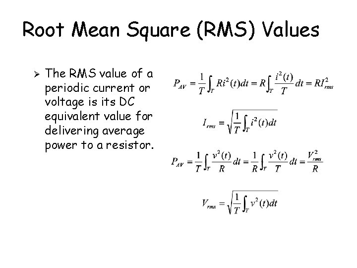 Root Mean Square (RMS) Values The RMS value of a periodic current or voltage