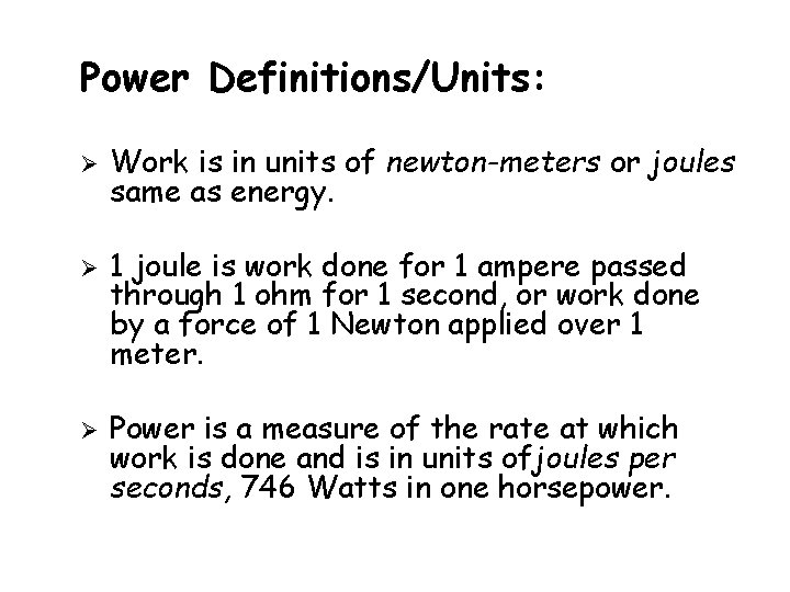 Power Definitions/Units: Work is in units of newton-meters or joules same as energy. 1