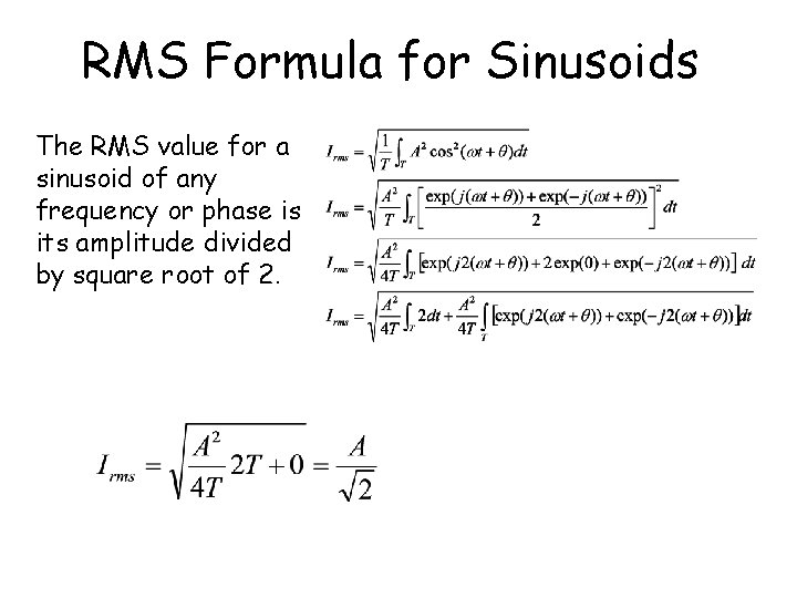 RMS Formula for Sinusoids The RMS value for a sinusoid of any frequency or