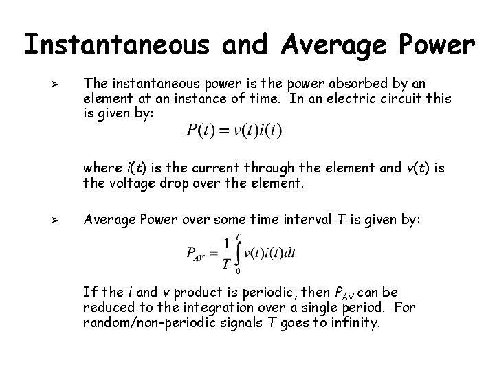 Instantaneous and Average Power The instantaneous power is the power absorbed by an element