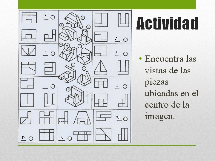 Actividad F C H G E B D A • Encuentra las vistas de