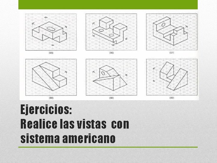 Ejercicios: Realice las vistas con sistema americano 