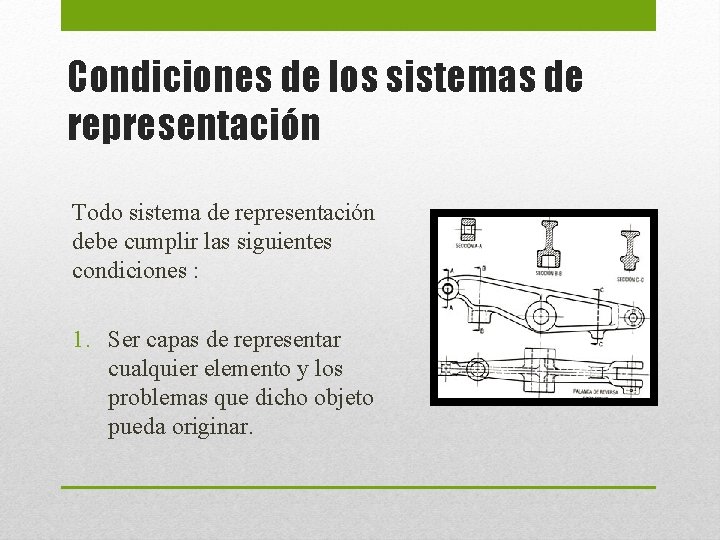 Condiciones de los sistemas de representación Todo sistema de representación debe cumplir las siguientes