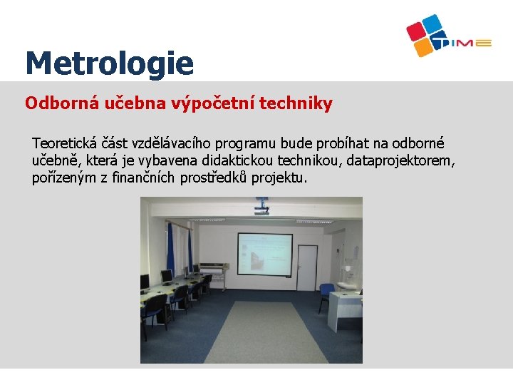 Název prezentace Metrologie Odborná učebna výpočetní techniky Teoretická část vzdělávacího programu bude probíhat na