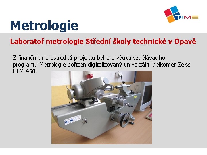 Název prezentace Metrologie Laboratoř metrologie Střední školy technické v Opavě Z finančních prostředků projektu