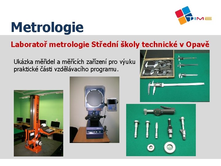 Název prezentace Metrologie Laboratoř metrologie Střední školy technické v Opavě Ukázka měřidel a měřících