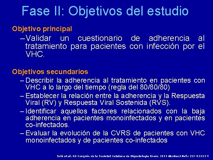 Fase II: Objetivos del estudio Objetivo principal – Validar un cuestionario de adherencia al