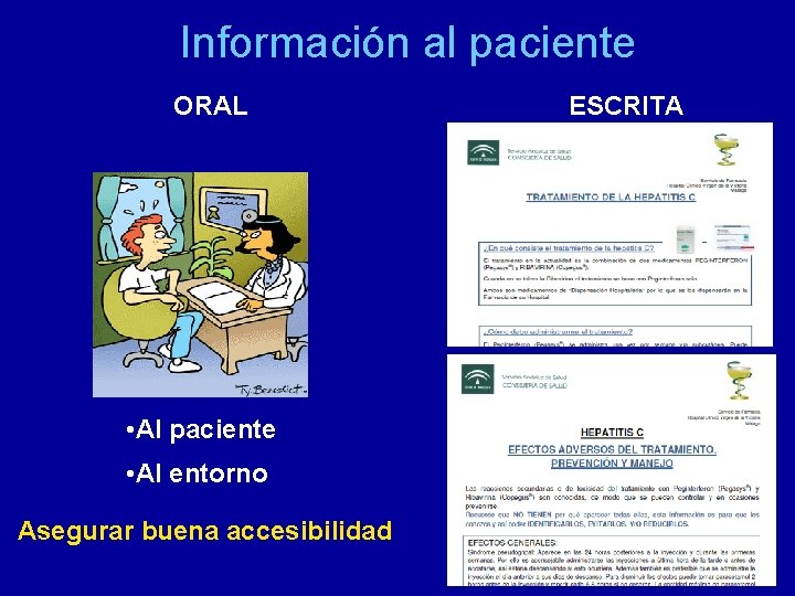 Información al paciente ORAL • Al paciente • Al entorno Asegurar buena accesibilidad ESCRITA