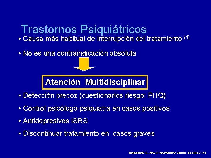 Trastornos Psiquiátricos • Causa más habitual de interrupción del tratamiento (1) • No es