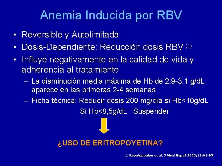 Anemia Inducida por RBV • Reversible y Autolimitada • Dosis-Dependiente: Reducción dosis RBV (1)