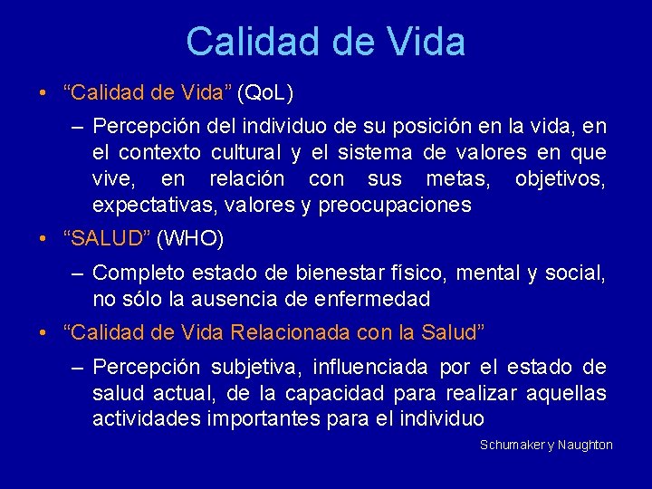 Calidad de Vida • “Calidad de Vida” (Qo. L) – Percepción del individuo de