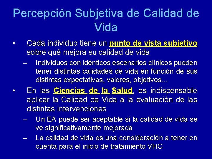 Percepción Subjetiva de Calidad de Vida • Cada individuo tiene un punto de vista