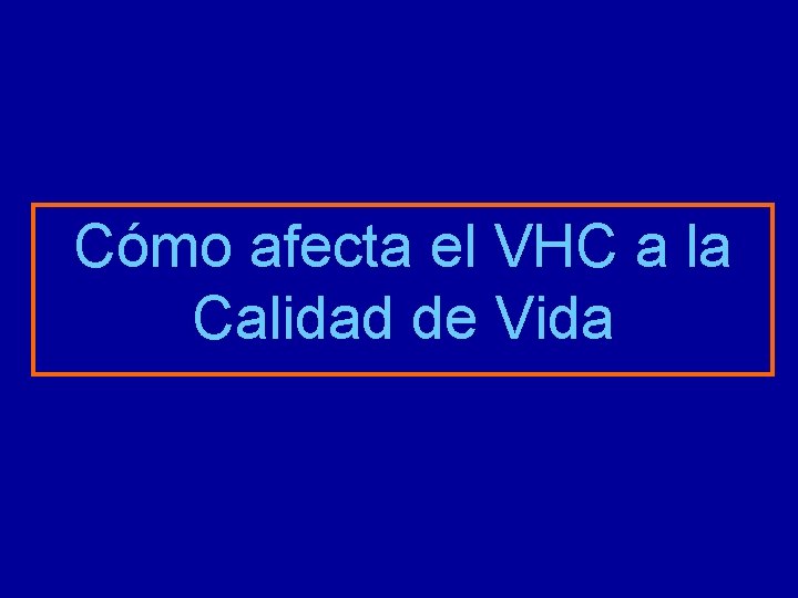 Cómo afecta el VHC a la Calidad de Vida 