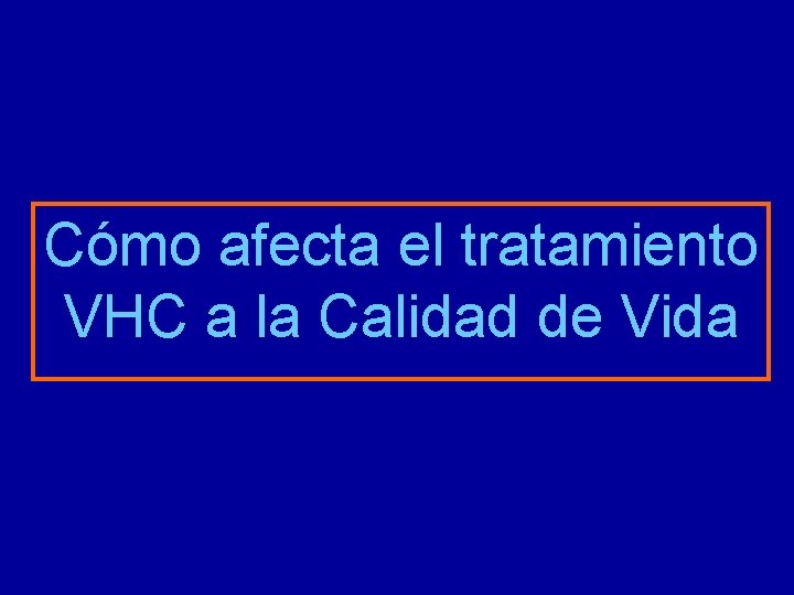 Cómo afecta el tratamiento VHC a la Calidad de Vida 