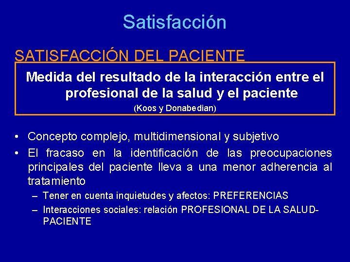 Satisfacción SATISFACCIÓN DEL PACIENTE Medida del resultado de la interacción entre el profesional de