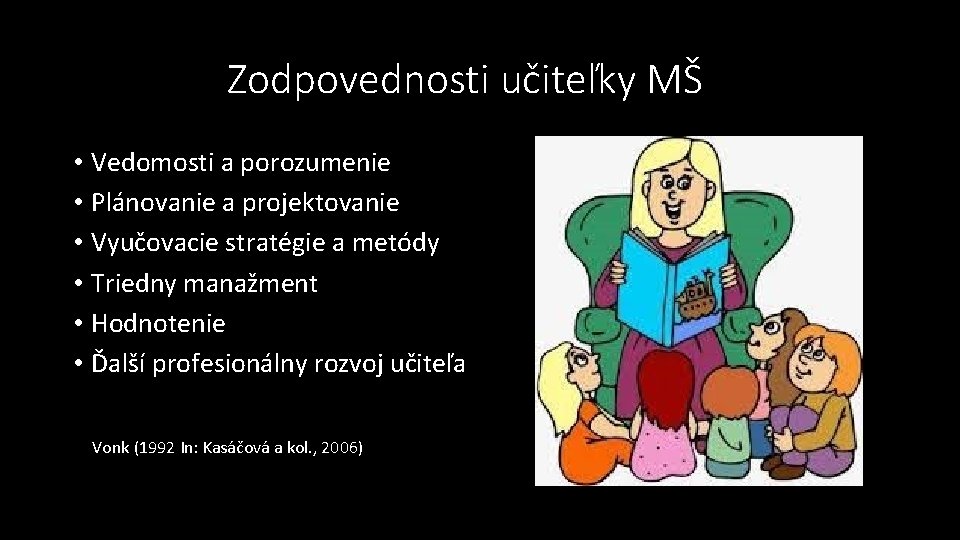 Zodpovednosti učiteľky MŠ • Vedomosti a porozumenie • Plánovanie a projektovanie • Vyučovacie stratégie