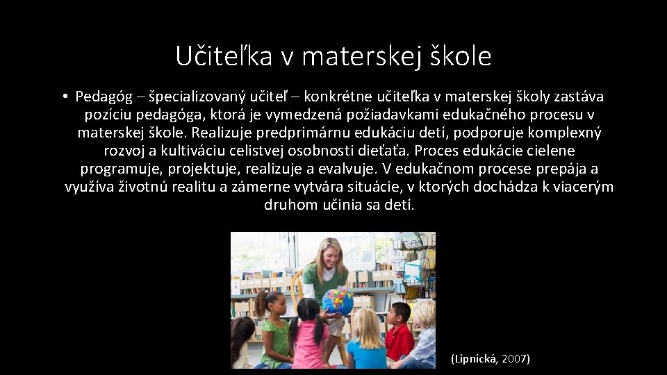 Učiteľka v materskej škole • Pedagóg – špecializovaný učiteľ – konkrétne učiteľka v materskej