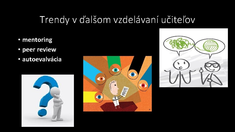 Trendy v ďalšom vzdelávaní učiteľov • mentoring • peer review • autoevalvácia 