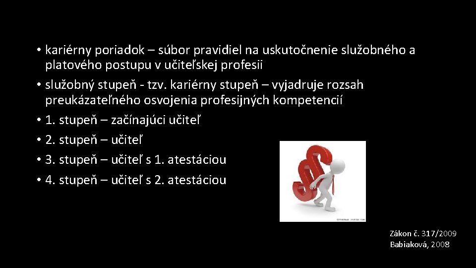  • kariérny poriadok – súbor pravidiel na uskutočnenie služobného a platového postupu v