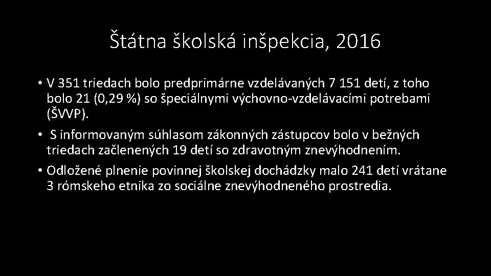 Štátna školská inšpekcia, 2016 • V 351 triedach bolo predprimárne vzdelávaných 7 151 detí,