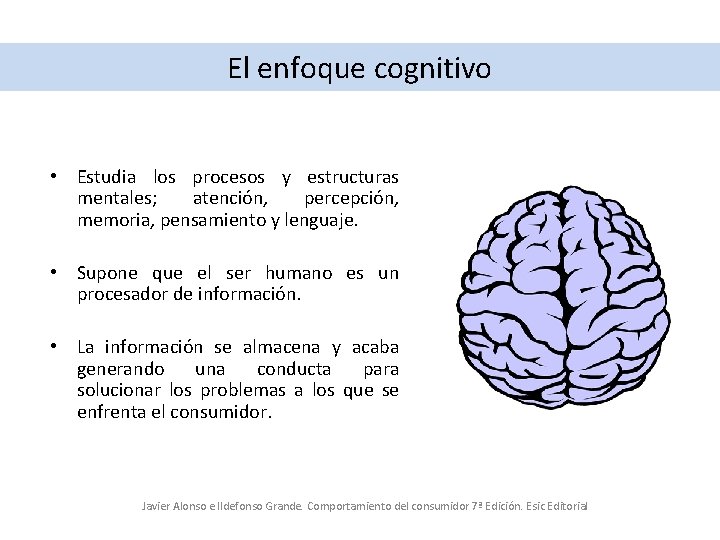 El enfoque cognitivo • Estudia los procesos y estructuras mentales; atención, percepción, memoria, pensamiento