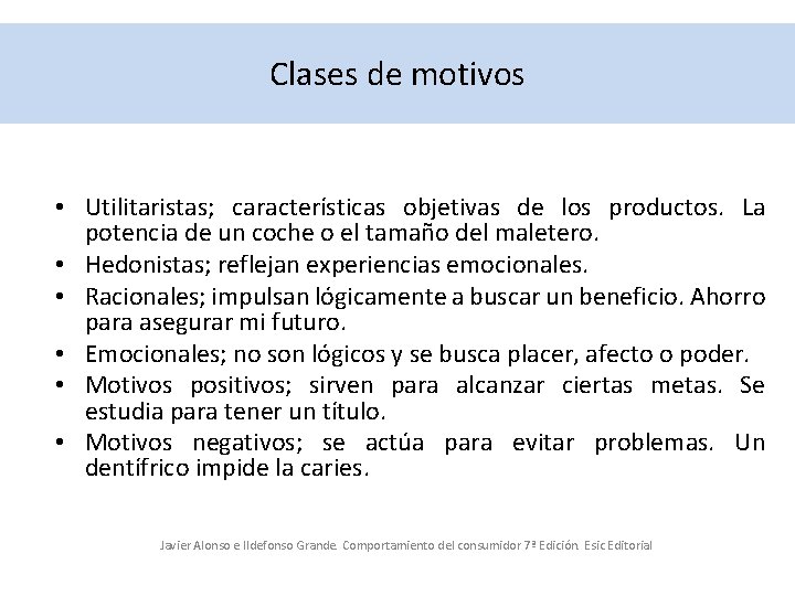 Clases de motivos • Utilitaristas; características objetivas de los productos. La potencia de un