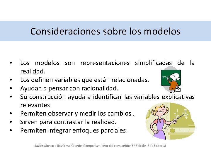 Consideraciones sobre los modelos • • Los modelos son representaciones simplificadas de la realidad.