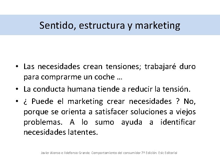 Sentido, estructura y marketing • Las necesidades crean tensiones; trabajaré duro para comprarme un