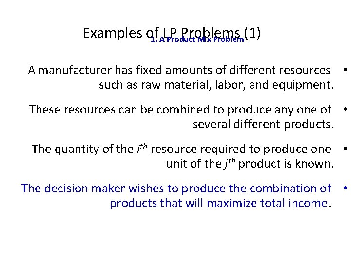 Examples of LP Problems (1) 1. A Product Mix Problem A manufacturer has fixed