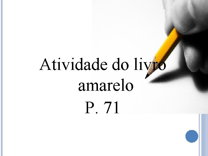 Atividade do livro amarelo P. 71 