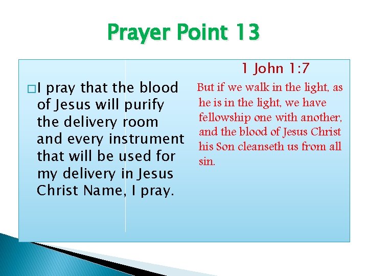 Prayer Point 13 �I 1 John 1: 7 pray that the blood But if