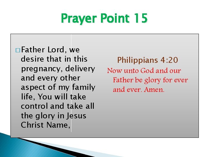 Prayer Point 15 � Father Lord, we desire that in this pregnancy, delivery and