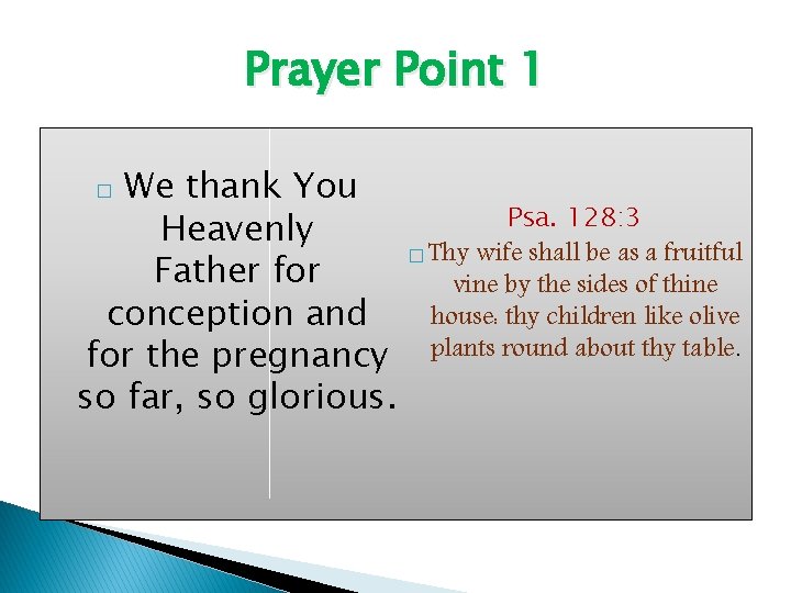 Prayer Point 1 We thank You Psa. 128: 3 Heavenly � Thy wife shall