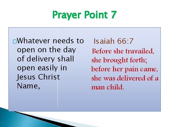 Prayer Point 7 �Whatever needs to open on the day of delivery shall open