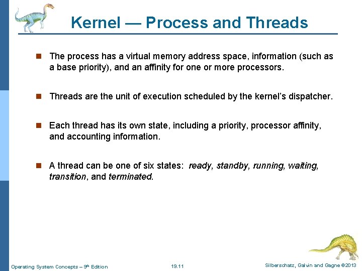 Kernel — Process and Threads n The process has a virtual memory address space,