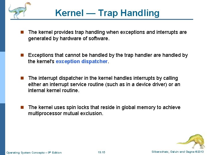 Kernel — Trap Handling n The kernel provides trap handling when exceptions and interrupts