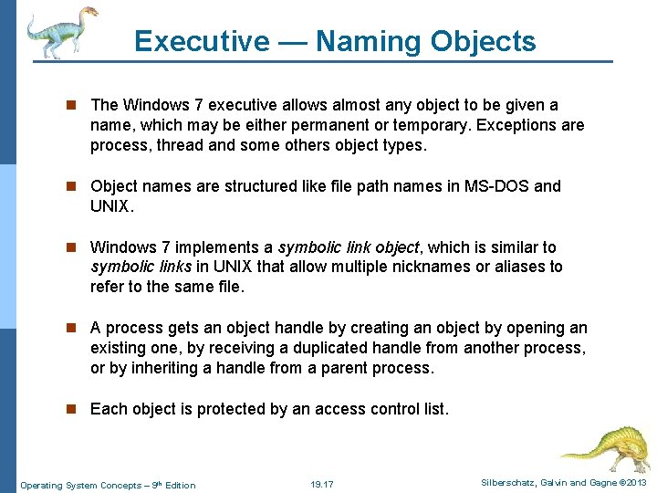 Executive — Naming Objects n The Windows 7 executive allows almost any object to
