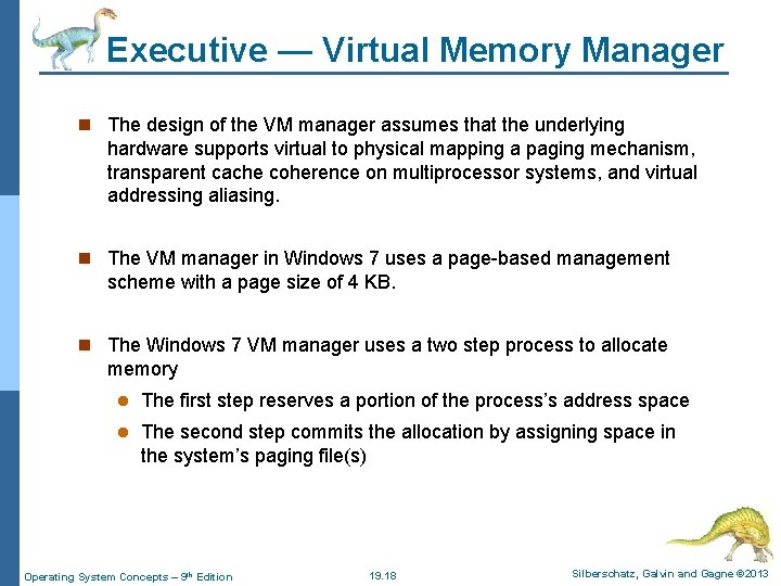 Executive — Virtual Memory Manager n The design of the VM manager assumes that