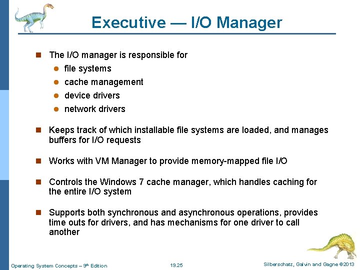 Executive — I/O Manager n The I/O manager is responsible for file systems l